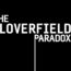 «Парадокс Кловерфилда» вышел на Netflix. Трейлер